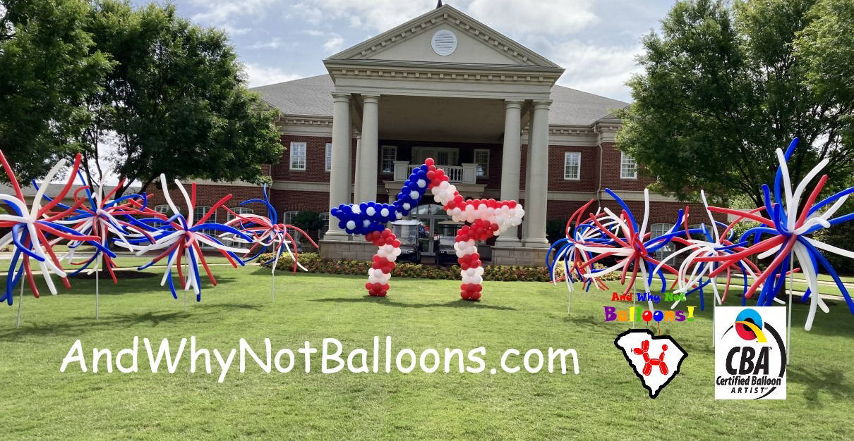 and why not balloons travelers rest sc upstate sc balloon arch 4th of july fireworks